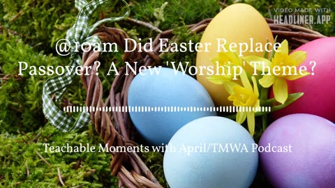 Did Easter 'Replace' The Passover?A New Worship Theme?