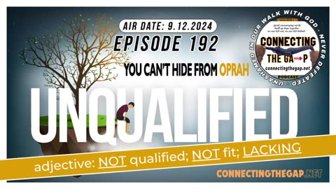 Unqualified - You Can't Hide from Oprah, Pt 11 - 192