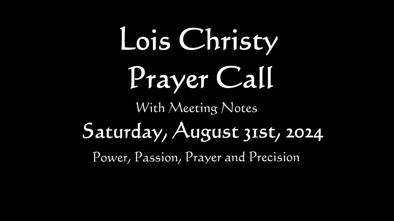 Lois Christy Prayer Group conference call for Saturday, August 31st, 2024