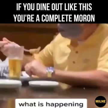 If you dine out like this you're a complete moron