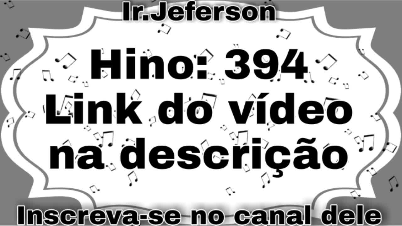 Hino: 394 - Hinário N°5 - Ir.Jeferson