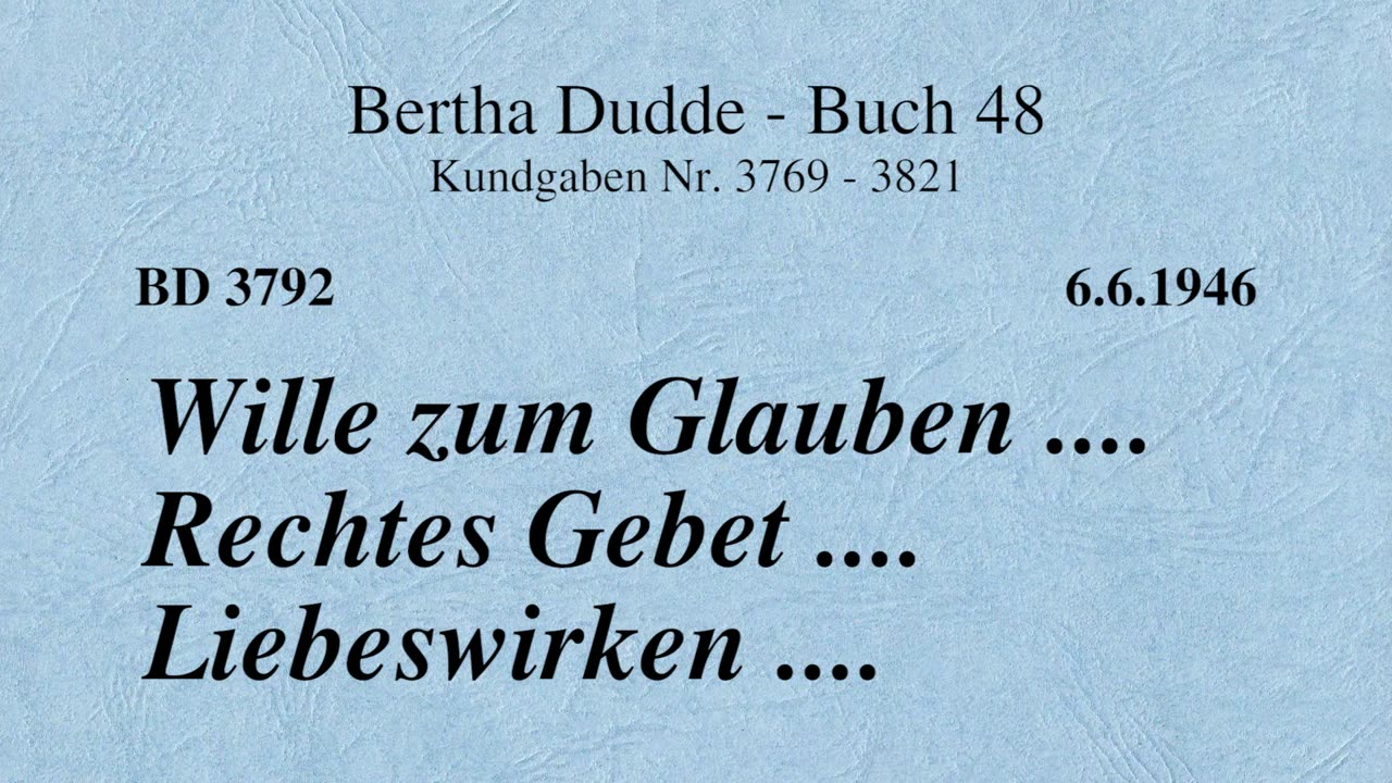 BD 3792 - WILLE ZUM GLAUBEN .... RECHTES GEBET .... LIEBESWIRKEN ....