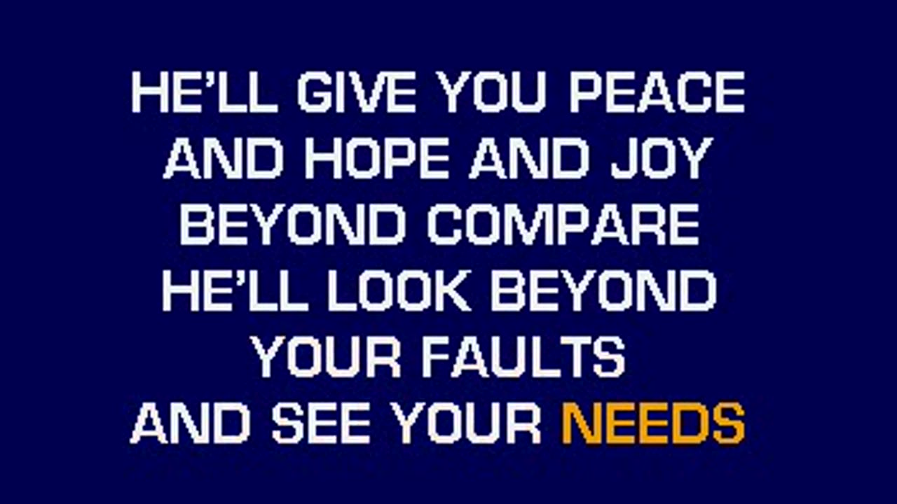 He Looked Beyond My Faults and Saw My Need