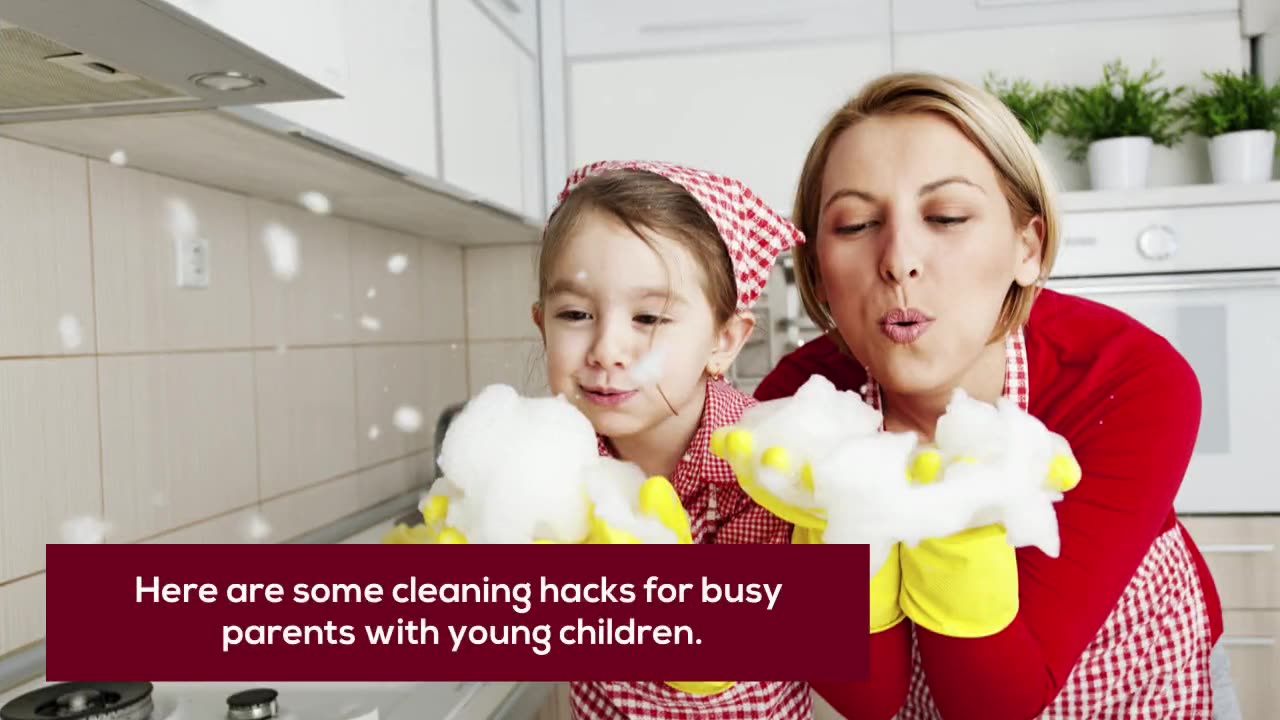 Efficient Cleaning Strategies for Busy Parents of Young Children