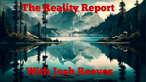 THE REALITY RPORT WITH JOSH REEVES EPISODE 6