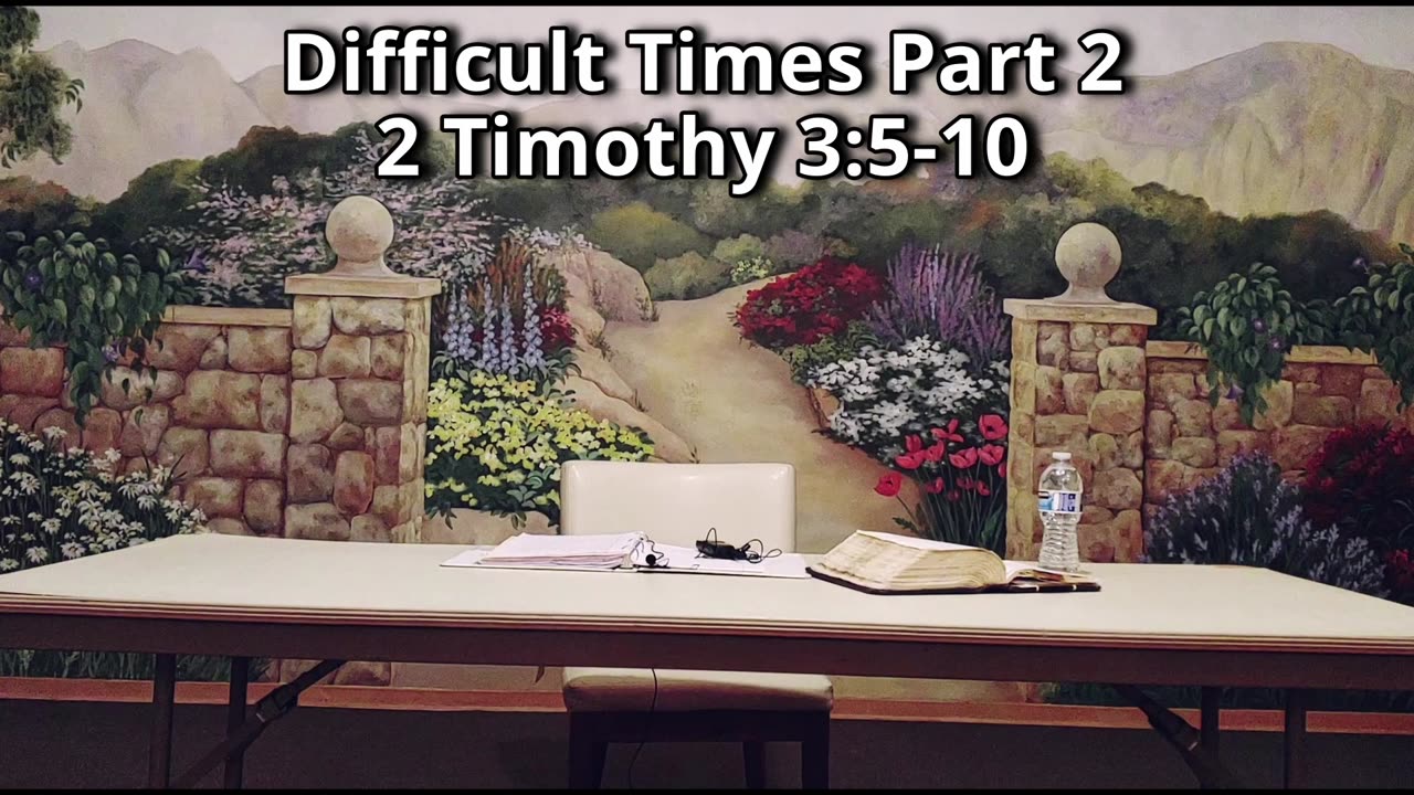 Difficult Times Part 2, 2 Timothy 3:5-9