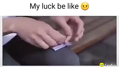 My luck be like