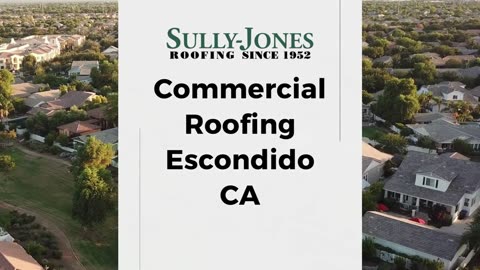 Top-rated Commercial Roofing Service in Escondido, CA