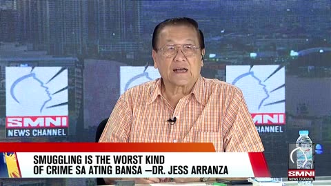 Smuggling is the worst kind of crime sa ating bansa —Dr. Jess Arranza