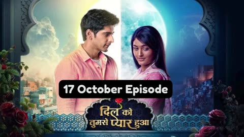 Dil Ko Tumse Pyaar Hua 17th October 2024 Episode | Dil Ko Tumse Pyaar Hua Today NEW PROMO