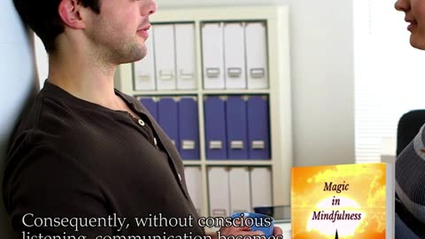 A Quote from Magic in Mindfulness - Effective communication involves two key components...