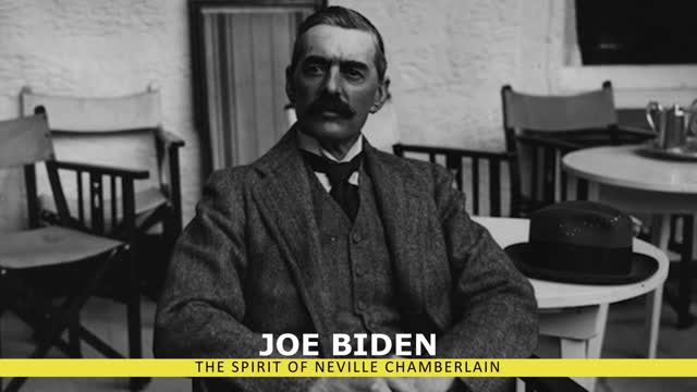 Joe Biden the spirit of Neville Chamberlain