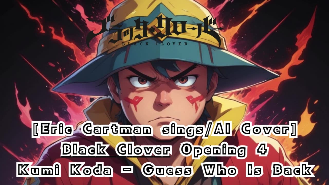 [Eric Cartman sings/AI Cover] Black Clover Opening 4 Kumi Koda - Guess Who Is Back