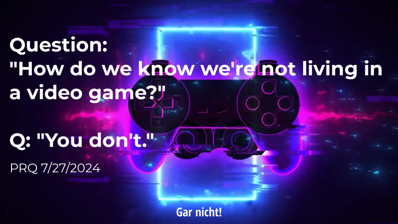 Wie können wir sicher sein, dass wir nicht in einem Videospiel leben