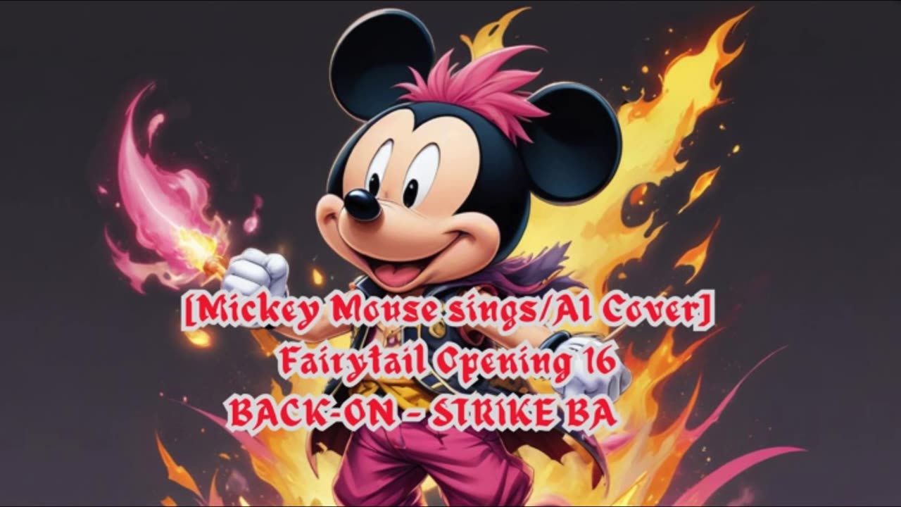 [Mickey Mouse AI Cover] Fairy tail Opening 16 BACK-ON - STRIKE BACK