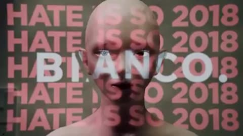 BIANCO - Hate is so 2018 - Advert