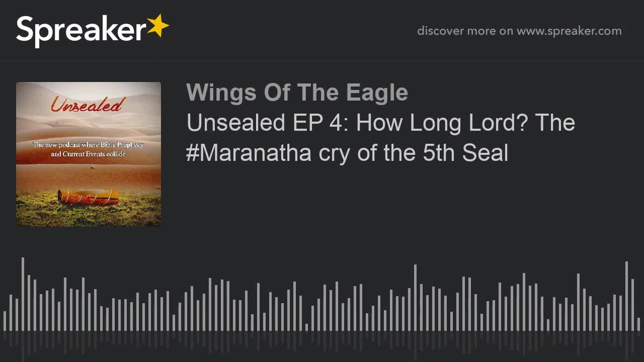 Unsealed EP 4: How Long Lord? The #Maranatha cry of the 5th Seal