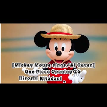 [Mickey Mouse sings/AI Cover] One piece Opening 26 Hiroshi Kitadani - UUUUUS!/AASU!