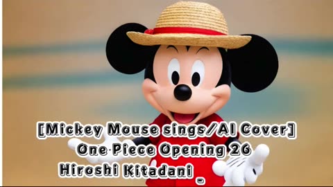 [Mickey Mouse sings/AI Cover] One piece Opening 26 Hiroshi Kitadani - UUUUUS!/AASU!