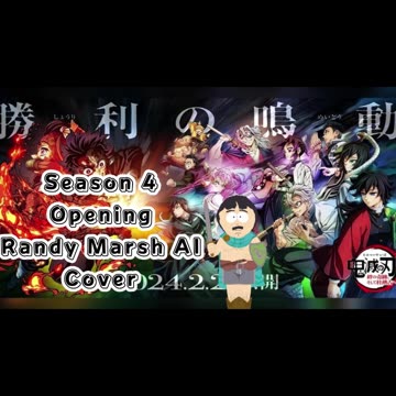 [Randy Marsh sings/AI Cover] Kimetsu no Yaiba:Demon Slayer Season 4 Opening Mugen