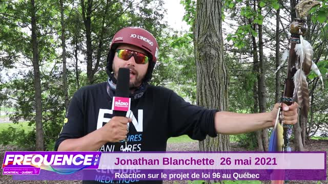 JONATHAN BLANCHETTE - Réaction sur le Projet de loi 96 - 26 Mai 2021