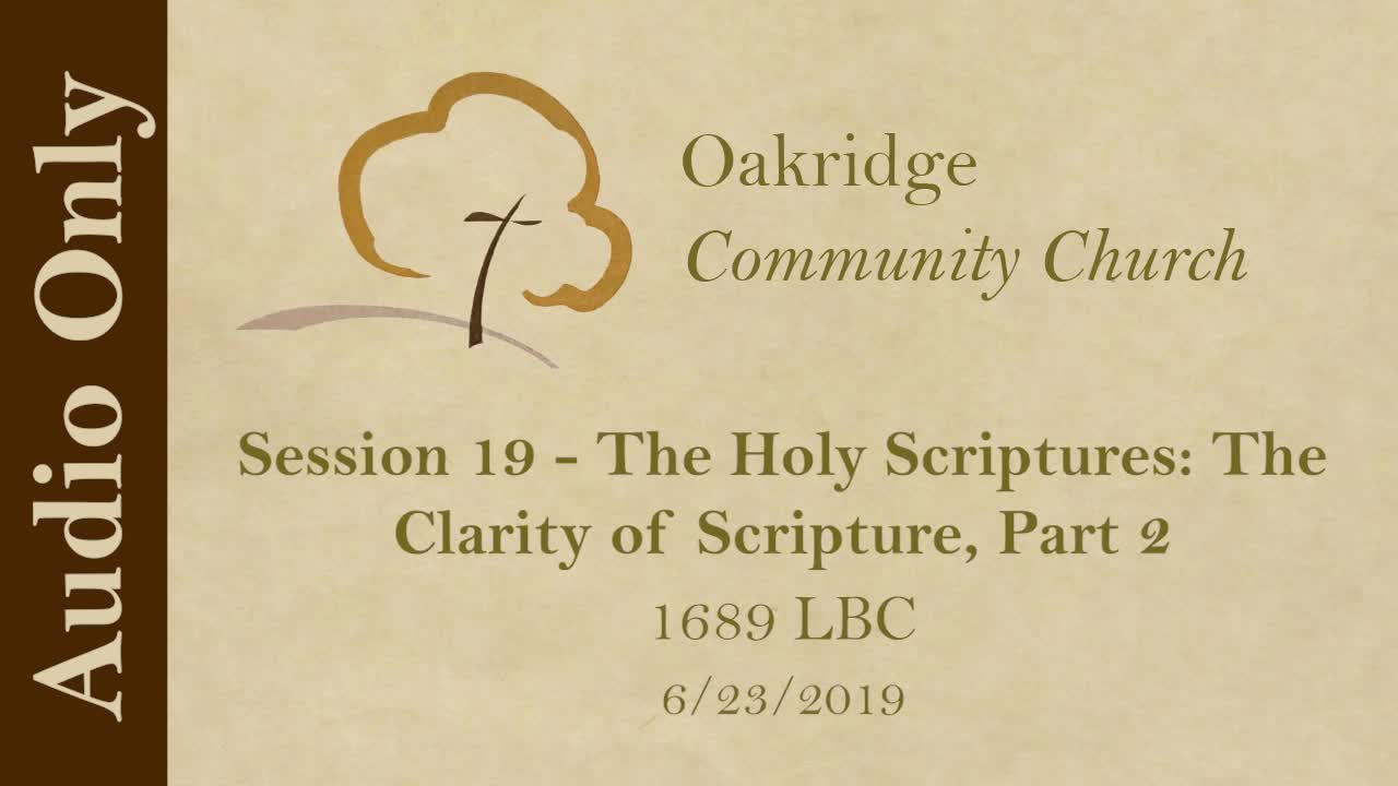 1689 Session 19 - The Holy Scriptures - The Clarity of Scripture, Part 2