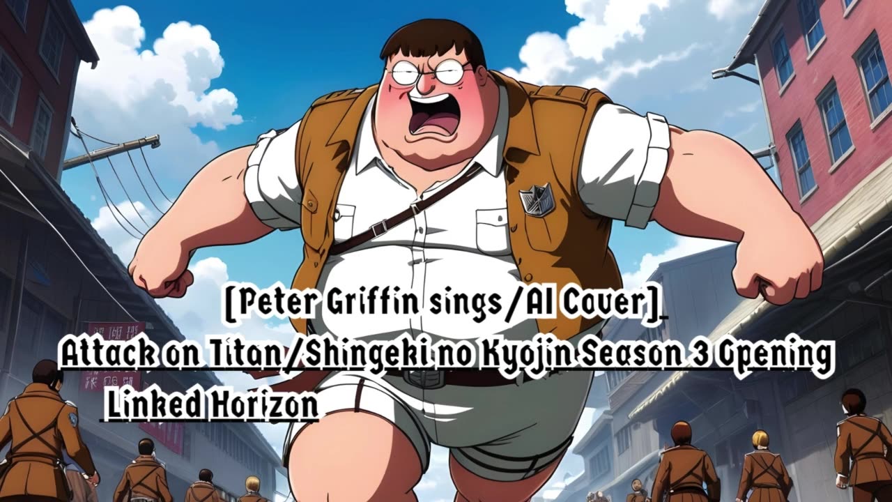 [Peter Griffin sings/AI Cover] Attack on Titan S3 pt2 Linked Horizon - Shoukei to Shikabane no Michi