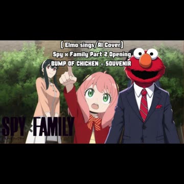 [Elmo sings/AI Cover] Spy x Family part 2 Opening BUMP OF CHICKEN - SOUVENIR