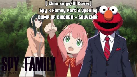 [Elmo sings/AI Cover] Spy x Family part 2 Opening BUMP OF CHICKEN - SOUVENIR