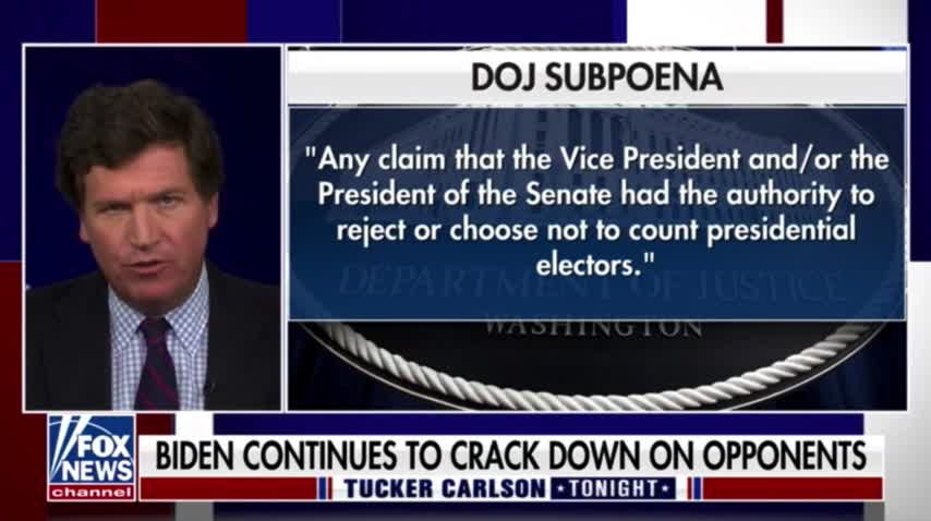 Tucker Carlson Tonight obtained subpoenas from Biden's DOJ to Trump allies