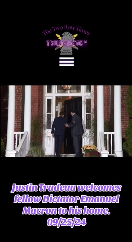 Justin Trudeau welcomes fellow Dictator Emanuel Macron to his home. 09/25/24