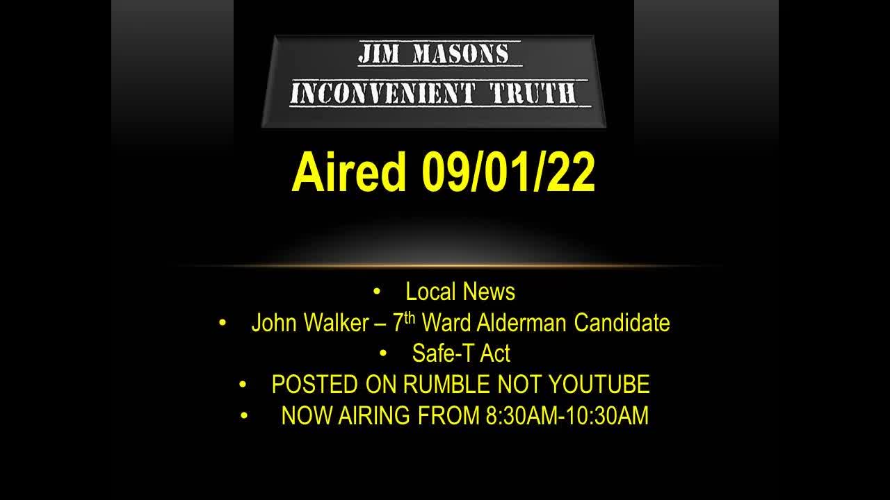 Jim Mason's Inconvenient Truth 09/01/2022