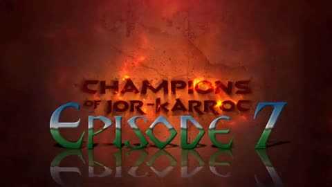 Episode 07 Main (Champions of Jor-Karroc)