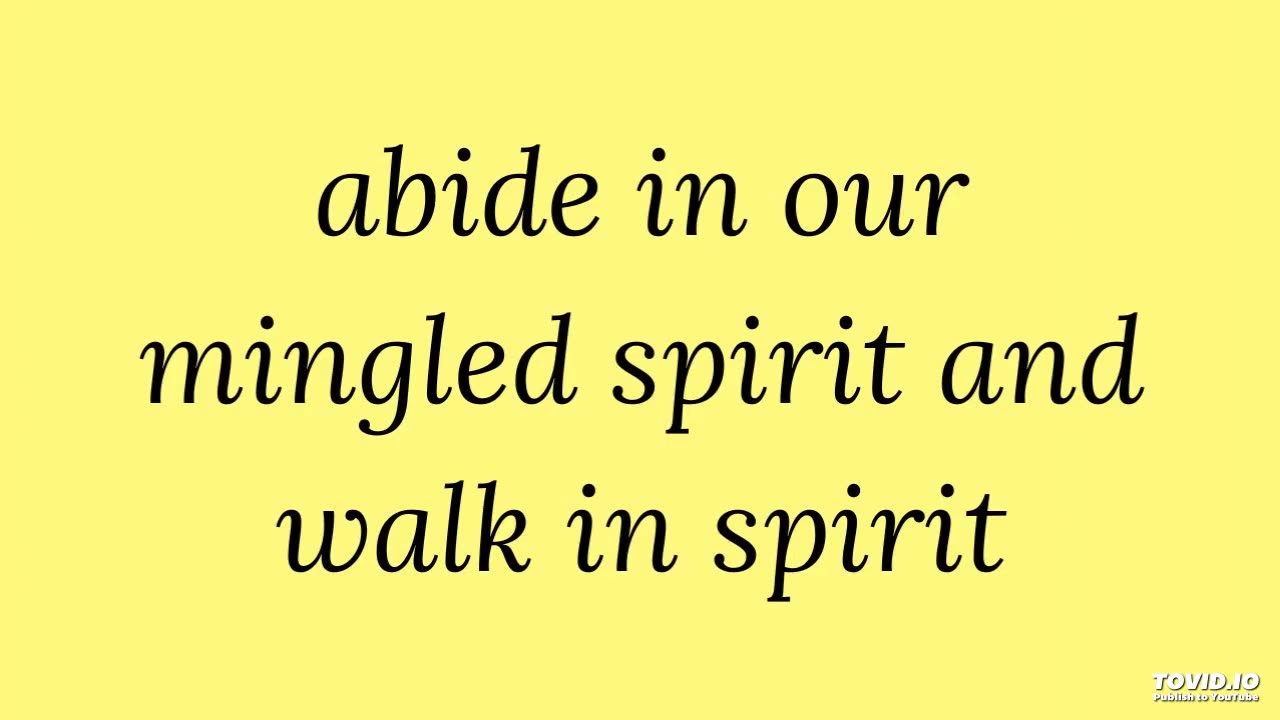 abide in our mingled spirit and walk in spirit