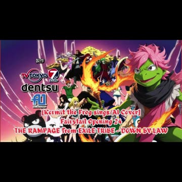 [Kermit the Frog sings/AI Cover] Fairy tail Opening 24 | THE RAMPAGE from EXILE TRIBE - DOWN BY LAW