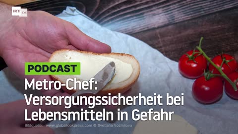 Metro-Chef: Versorgungssicherheit bei Lebensmitteln in Gefahr