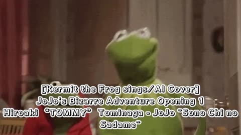 [Kermit sings/AI Cover] JoJo's Bizarre Adventure OP1 HiroakiTOMMYTominaga - Sono Chi no Sadame