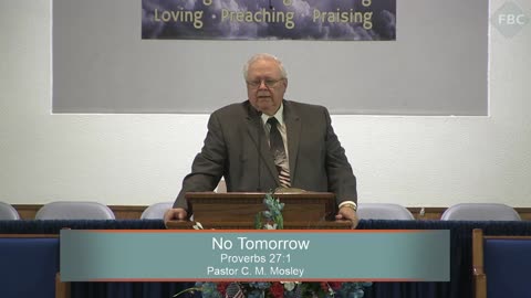 Pastor C. M. Mosley, No Tomorrow, Proverbs 27:1