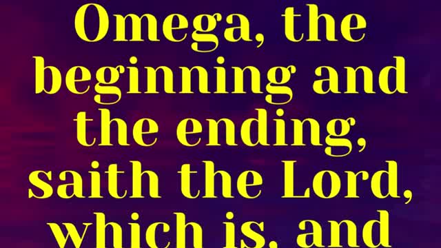 JESUS SAID... I am Alpha and Omega, the beginning and the ending, saith the Lord
