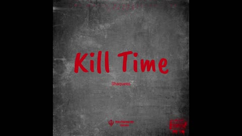 Shaquees - Kill Time (Audio) ft. Murda Beatz, daiquiridarkboy, alienworldwide