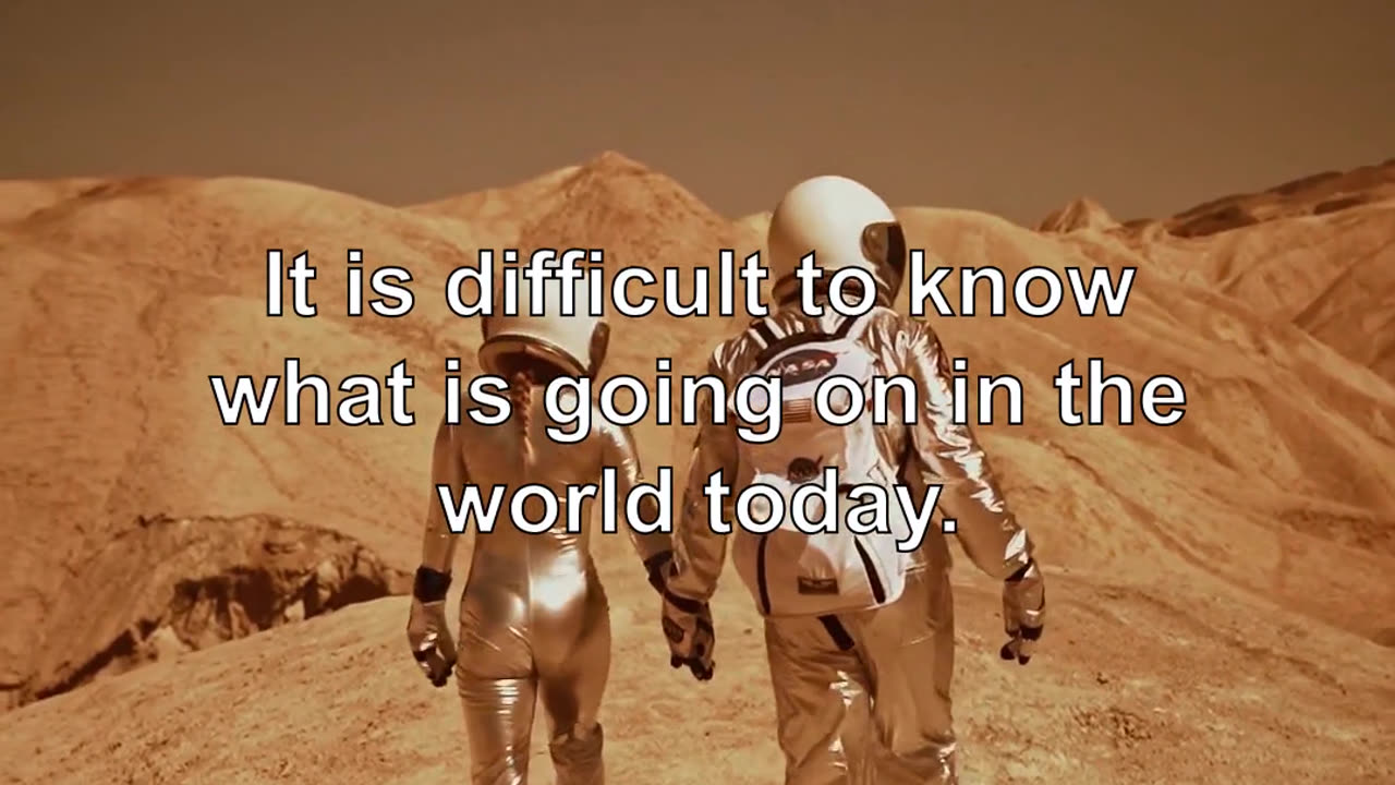 It is difficult to know what is going on in the world today. There is no way to know what's goi...