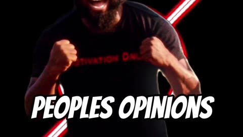 People’s Opinions #dayodman #nosubstance #doesntmatter #eeyayyahh #motivation