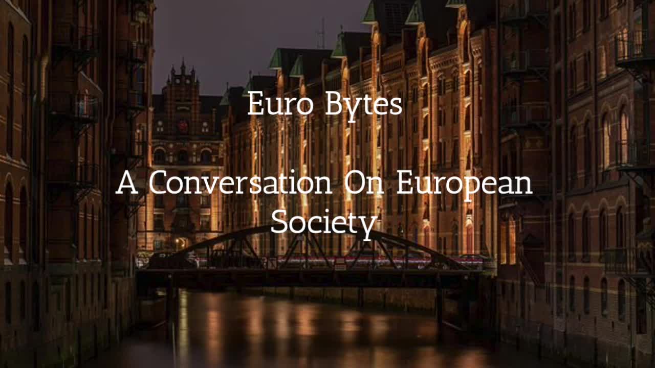 Episode 10 Euro Bytes - What's Going On In The UK? Globalism/Energy