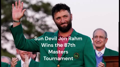 Sun Devil Jon Rahm Wins the 87th Masters Tournament