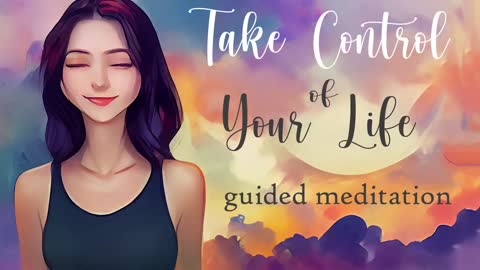 Take Control of Your Life Guided Meditation