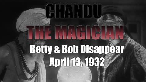 32-04-13 Chandu The Magician 028 Betty & Bob Disappear