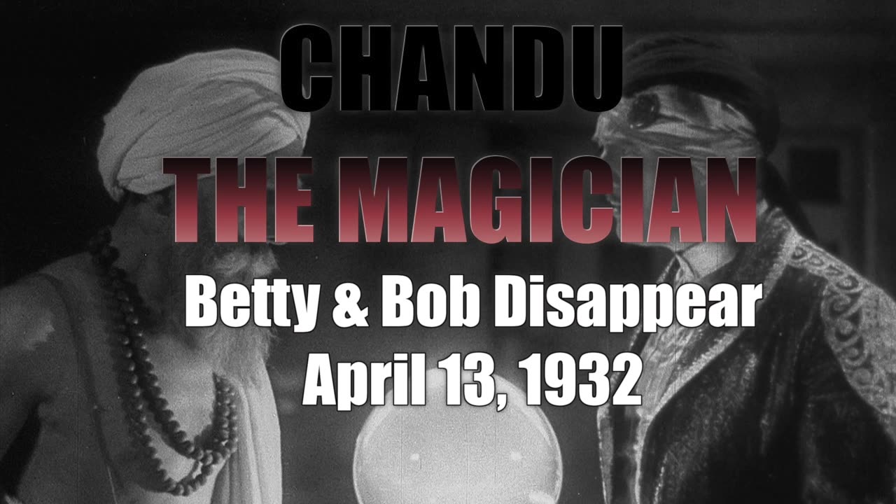 32-04-13 Chandu The Magician 028 Betty & Bob Disappear
