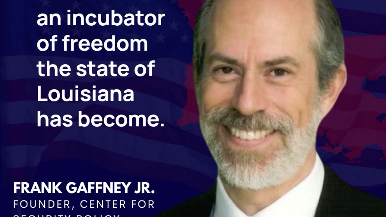 Louisiana: America's Incubator of Freedom - Frank Gaffney