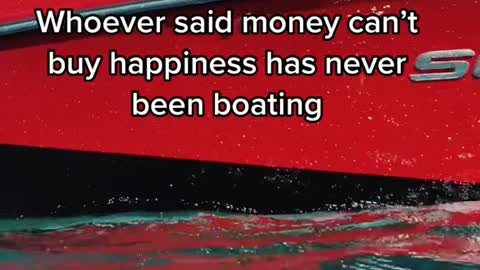 Whoever said money can't buy happiness has never been boating