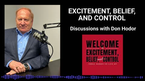 Discussions with Don: Excitement Belief and Control